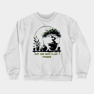 Just One More Plant I Promise Crewneck Sweatshirt